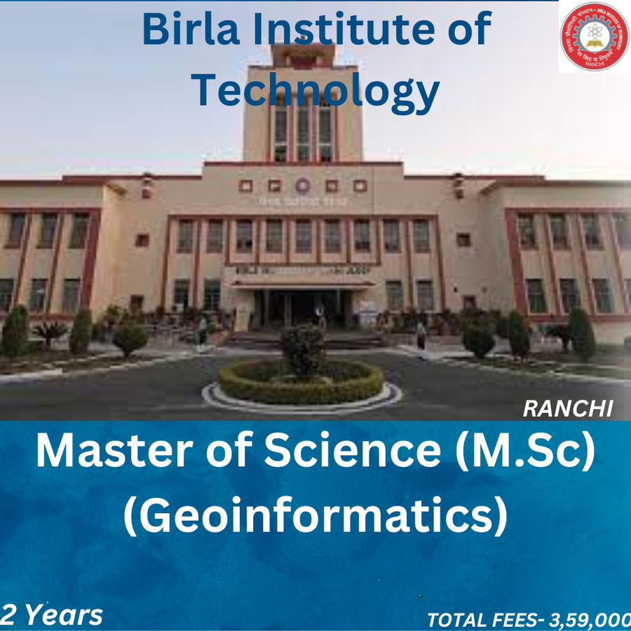 Master of Science (M.Sc) (Geoinformatics) at Birla Institute of Technology, Jharkhand - Other